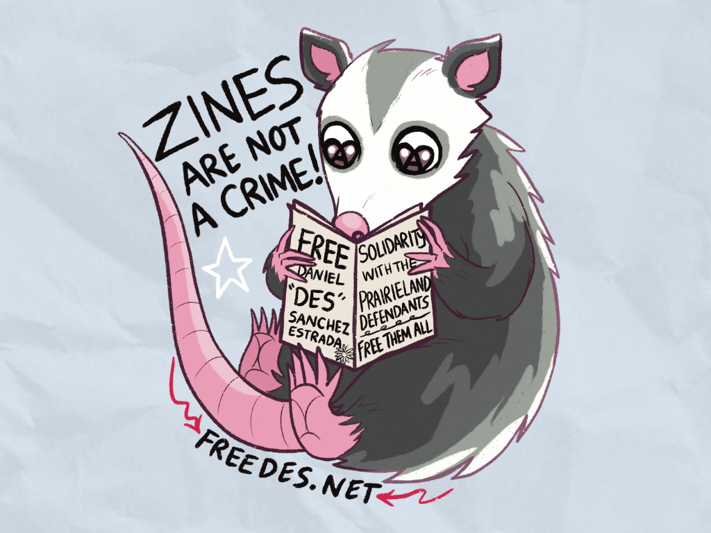 ZINES ARE NOT A CRIME: Free Daniel “Des” Sanchez Estrada & Solidarity with the Prairieland Defendants